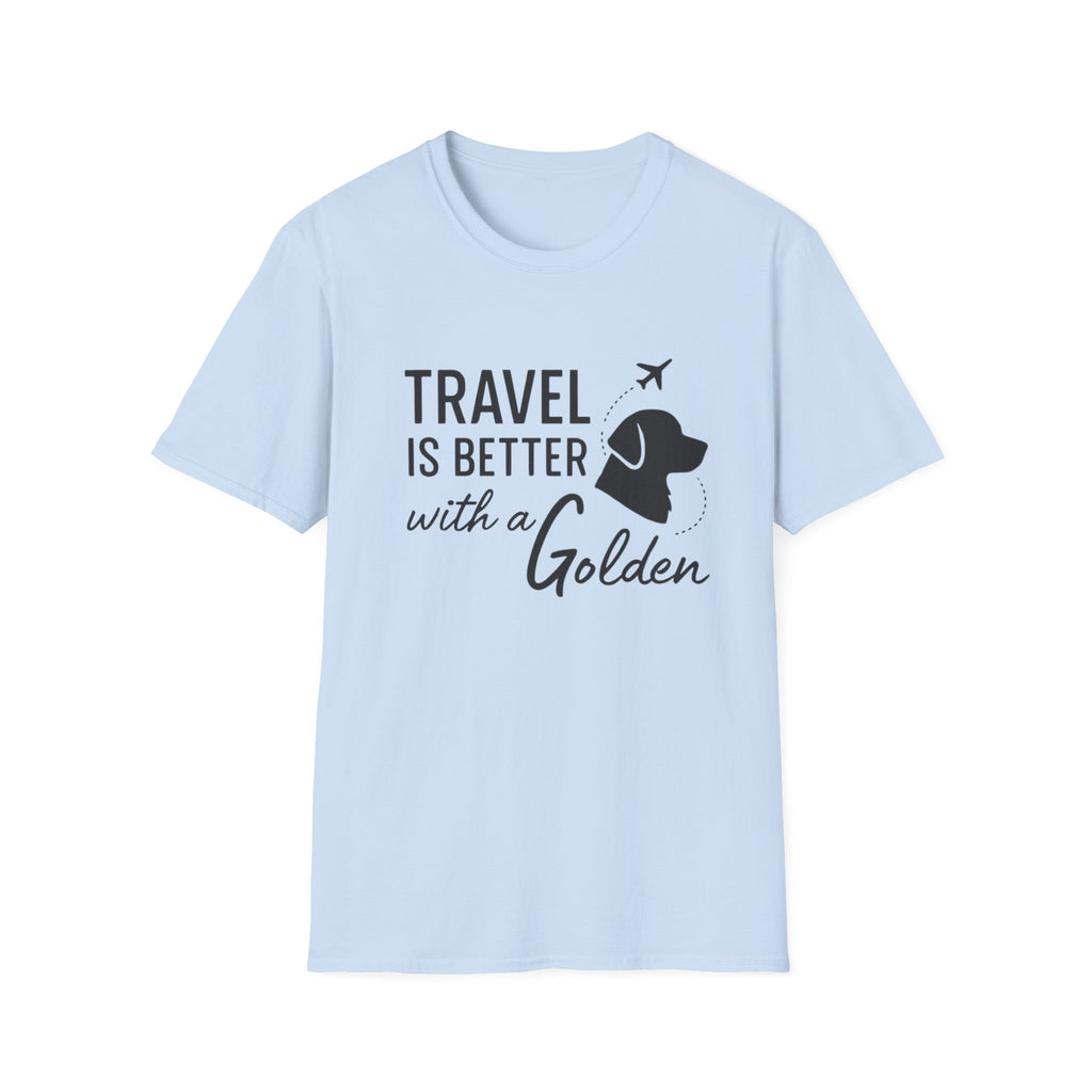 Travel Is Better With A Golden T-Shirt