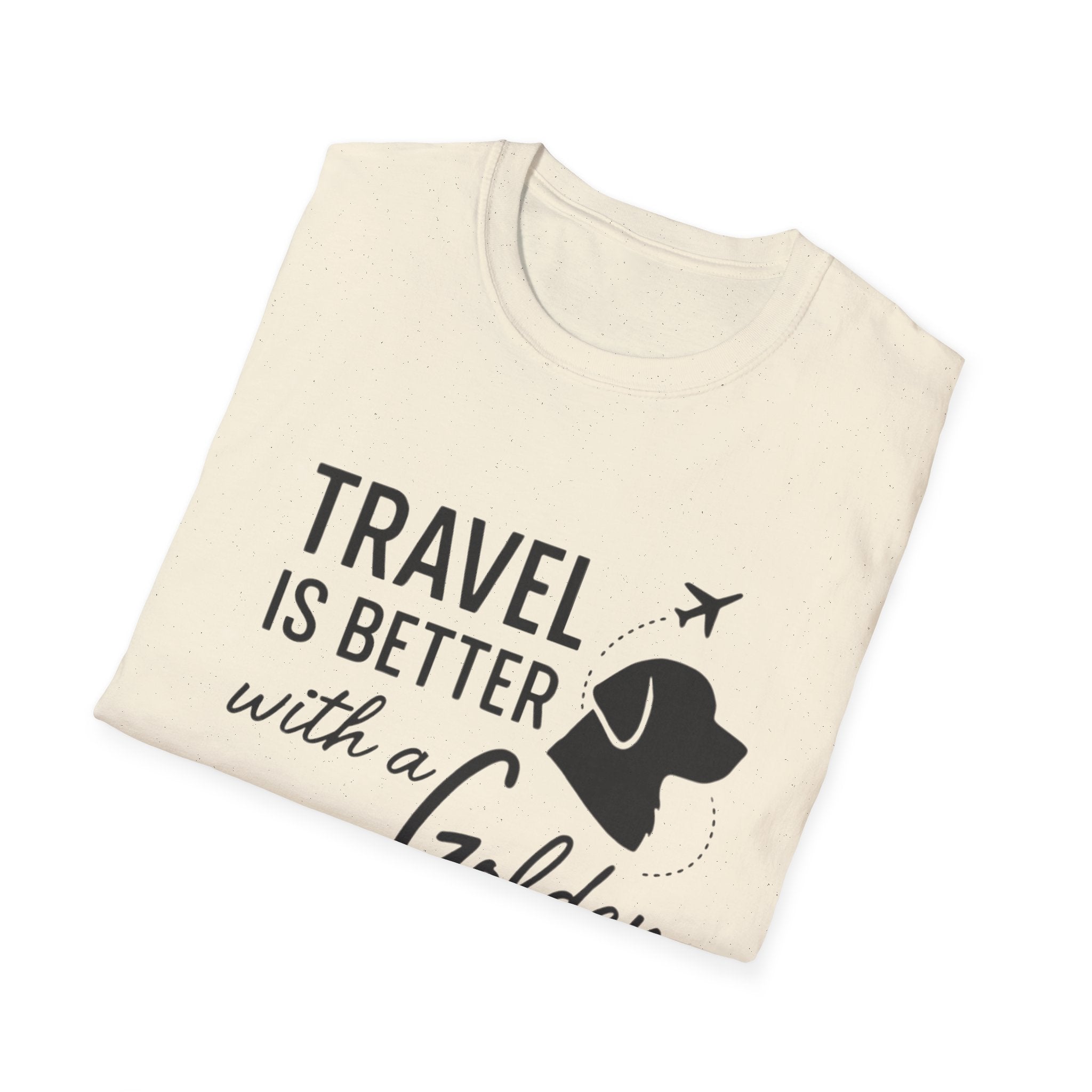 Travel Is Better With A Golden T-Shirt