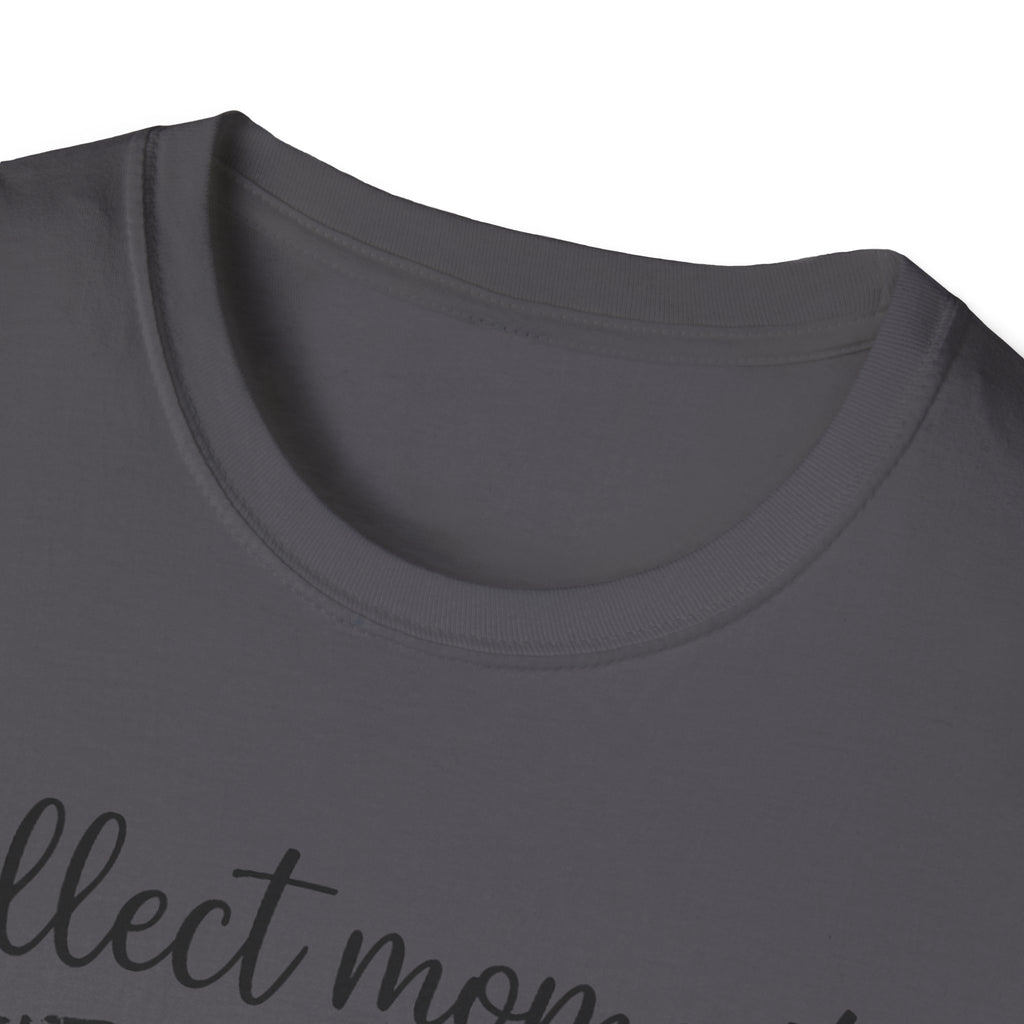 Collect Moments Not Things T-Shirt