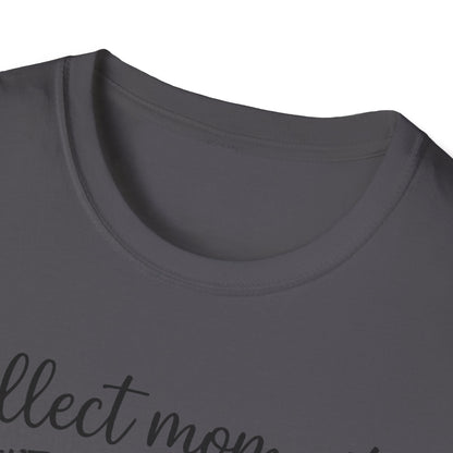 Collect Moments Not Things T-Shirt
