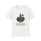 Find Me in the Wilderness T-Shirt