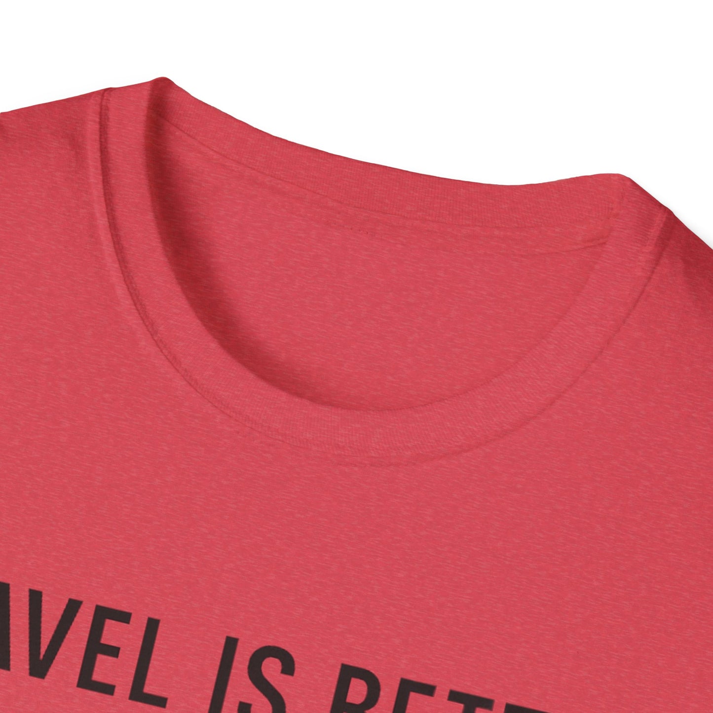 Travel Is Better With A Golden T-Shirt