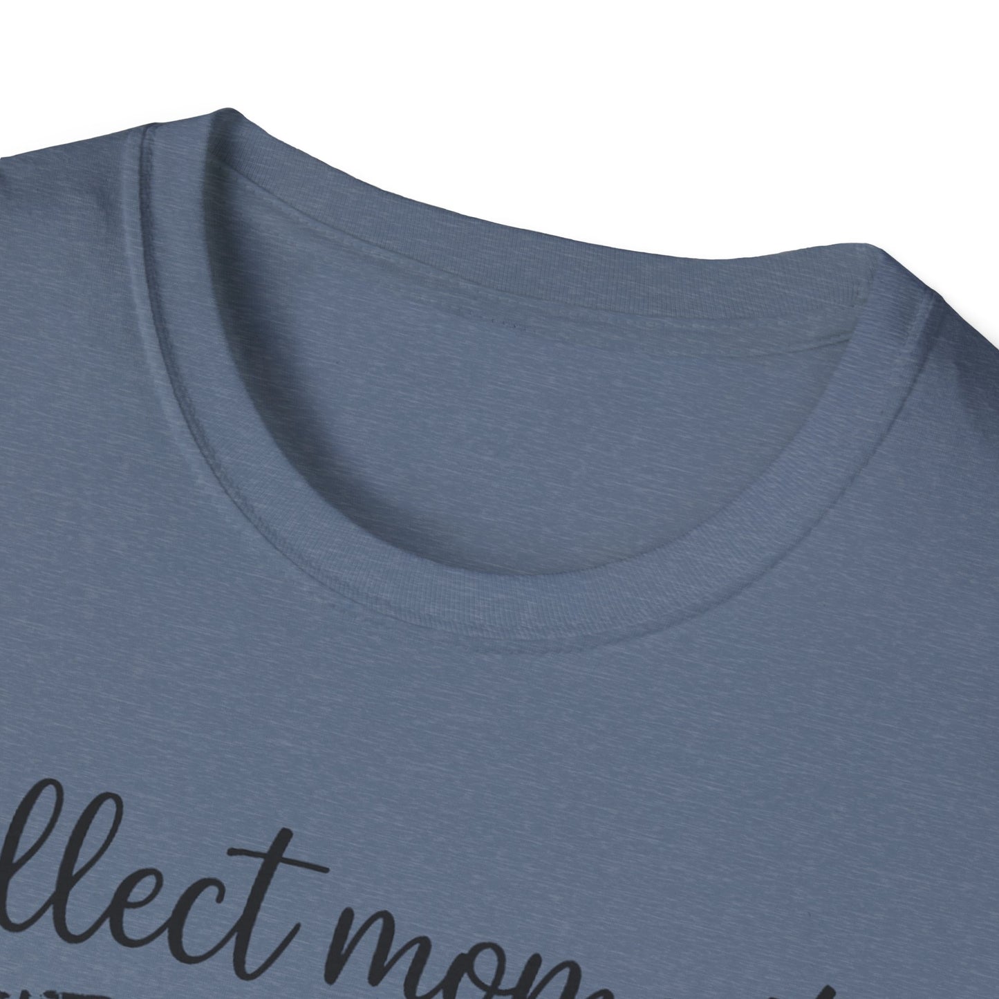 Collect Moments Not Things T-Shirt