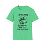 I Work Hard Dog Adventures T-Shirt