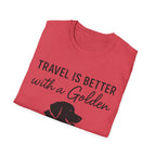 Travel Is Better With A Golden T-Shirt